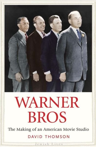 Warner Bros: The Making of an American Movie Studio - Jewish Lives (Yale) - David Thomson - Books - Yale University Press - 9780300197600 - August 8, 2017