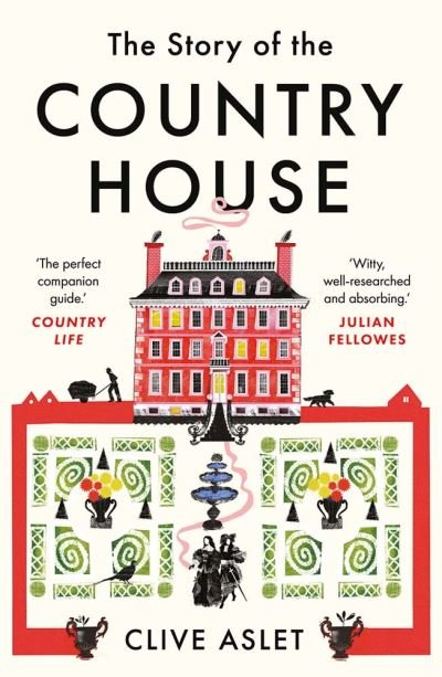 Cover for Clive Aslet · The Story of the Country House: A History of Places and People (Pocketbok) (2023)
