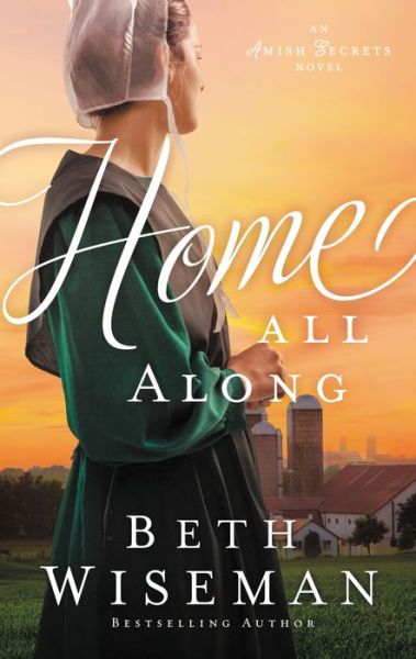 Cover for Beth Wiseman · Home All Along - An Amish Secrets Novel (Paperback Book) (2021)