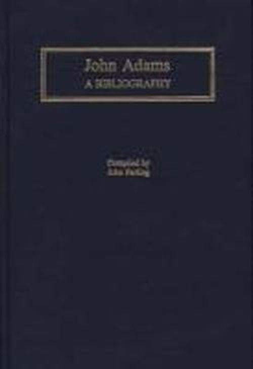 Cover for John Ferling · John Adams: A Bibliography - Bibliographies of the Presidents of the United States (Hardcover Book) (1993)