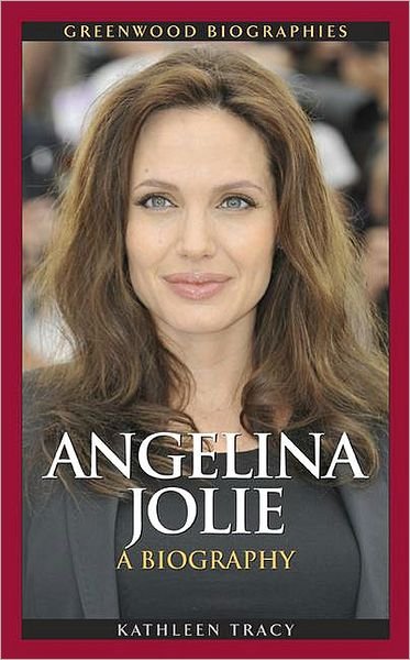 Cover for Kathleen A. Tracy · Angelina Jolie: A Biography - Greenwood Biographies (Hardcover bog) (2008)