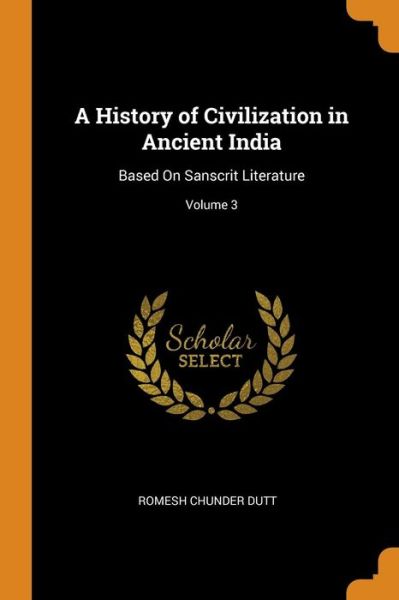 Cover for Romesh Chunder Dutt · A History of Civilization in Ancient India (Paperback Book) (2018)