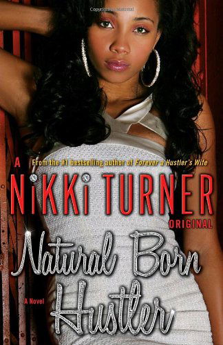 Natural Born Hustler: A Novel - Nikki Turner Original - Nikki Turner - Książki - Random House USA Inc - 9780345523600 - 5 października 2010