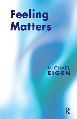 Feeling Matters - Michael Eigen - Książki - Taylor & Francis Ltd - 9780367105600 - 14 czerwca 2019