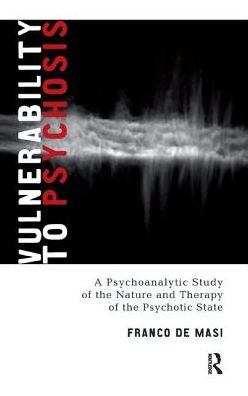 Cover for Franco De Masi · Vulnerability to Psychosis: A Psychoanalytic Study of the Nature and Therapy of the Psychotic State (Hardcover Book) (2019)