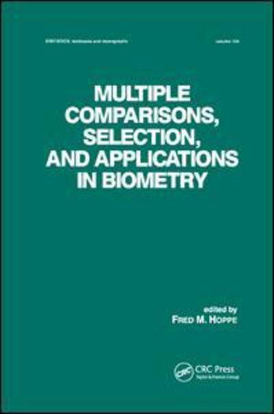 Multiple Comparisons, Selection and Applications in Biometry - Statistics: A Series of Textbooks and Monographs - Fred. M. Hoppe - Livres - Taylor & Francis Ltd - 9780367402600 - 27 septembre 2019