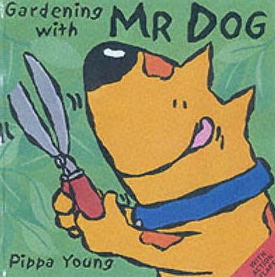 Gardening with Mr. Dog - Mr Dog - Pippa Young - Books - Random House Children's Publishers UK - 9780370327600 - February 1, 2001