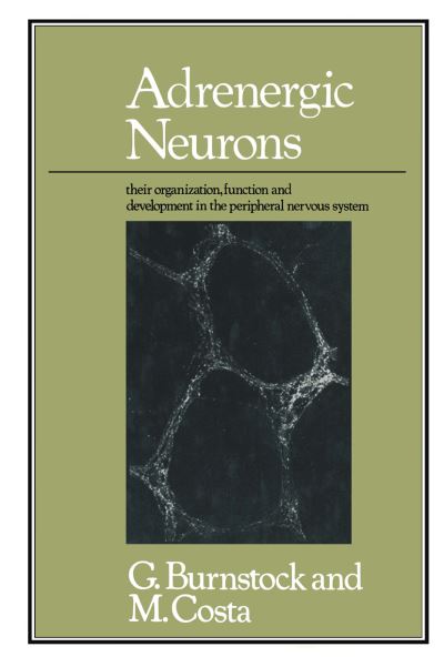 Cover for Costa, Geoffrey Burnstock and Marcello · Adrenergic Neurons: Their Organization, Function and Development in the Peripheral Nervous System (Pocketbok) [Softcover reprint of the original 1st ed. 1975 edition] (1975)