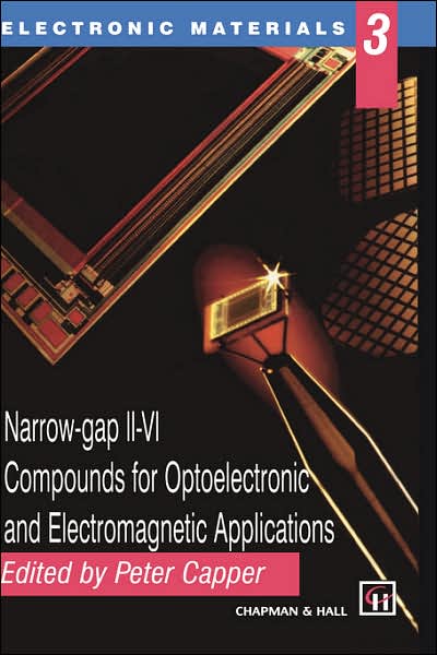 Narrow-gap II-VI Compounds for Optoelectronic and Electromagnetic Applications - Electronic Materials Series - P Capper - Books - Chapman and Hall - 9780412715600 - October 31, 1997