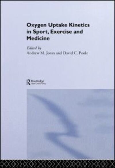 Cover for Andrew M. Jones · Oxygen Uptake Kinetics in Sport, Exercise and Medicine (Hardcover bog) (2004)