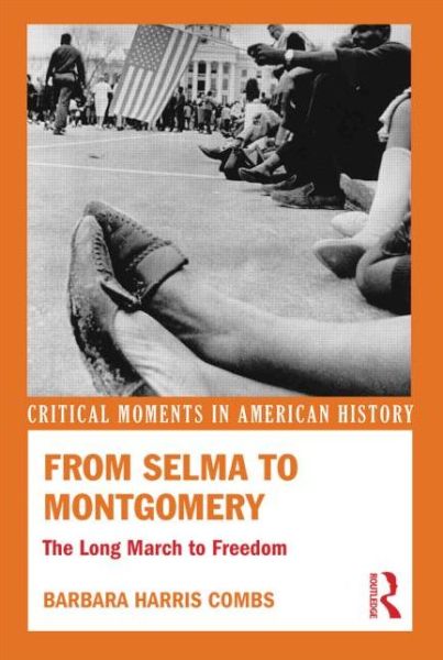 Cover for Combs, Barbara Harris (University of Mississippi, USA) · From Selma to Montgomery: The Long March to Freedom - Critical Moments in American History (Paperback Book) (2013)