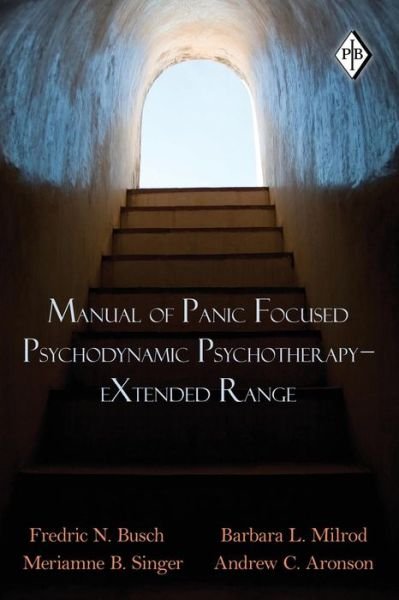 Cover for Busch, Fredric N. (Weill Cornell Medical Center, New York, USA) · Manual of Panic Focused Psychodynamic Psychotherapy - eXtended Range - Psychoanalytic Inquiry Book Series (Paperback Book) (2011)