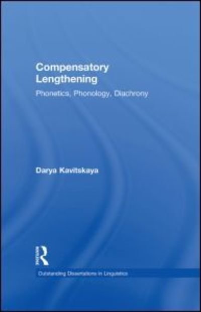 Cover for Darya Kavitskaya · Compensatory Lengthening: Phonetics, Phonology, Diachrony - Outstanding Dissertations in Linguistics (Hardcover Book) (2002)