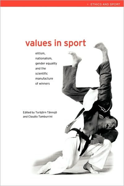 Cover for Torbjorn Tannsjo · Values in Sport: Elitism, Nationalism, Gender Equality and the Scientific Manufacturing of Winners - Ethics and Sport (Hardcover Book) (2000)