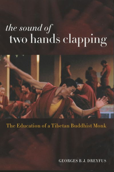 Cover for Georges Dreyfus · The Sound of Two Hands Clapping: The Education of a Tibetan Buddhist Monk (Paperback Book) (2003)