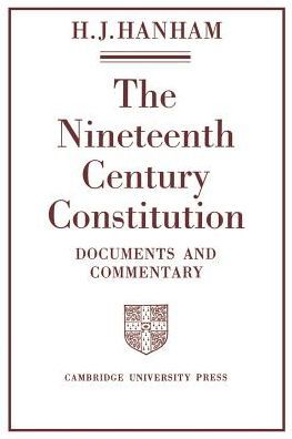 Cover for H J Hanham · The Nineteenth-Century Constitution 1815–1914: Documents and Commentary (Pocketbok) (1969)