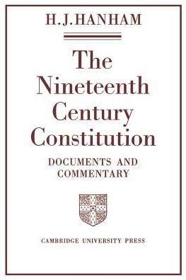 Cover for H J Hanham · The Nineteenth-Century Constitution 1815-1914: Documents and Commentary (Paperback Book) (1969)