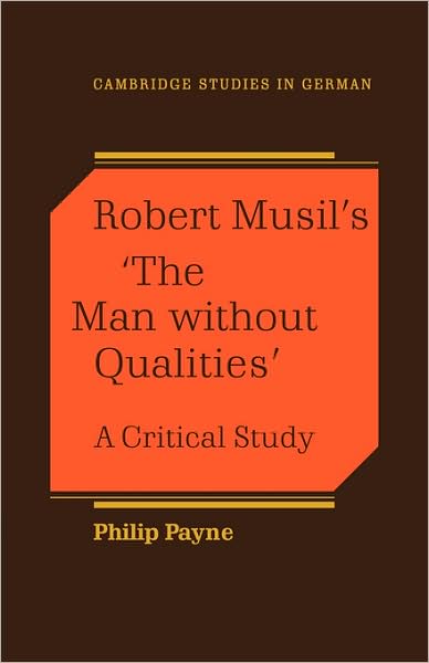 Cover for Philip Payne · Robert Musil's 'The Man Without Qualities': A Critical Study - Cambridge Studies in German (Taschenbuch) (2009)