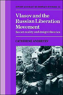 Cover for Andreyev, Catherine (University of Oxford) · Vlasov and the Russian Liberation Movement: Soviet Reality and Emigre Theories - Cambridge Russian, Soviet and Post-Soviet Studies (Paperback Book) (1989)