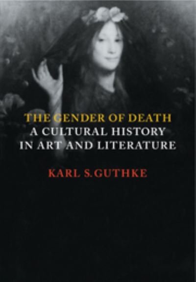 Cover for Guthke, Karl S. (Harvard University, Massachusetts) · The Gender of Death: A Cultural History in Art and Literature (Pocketbok) (1999)