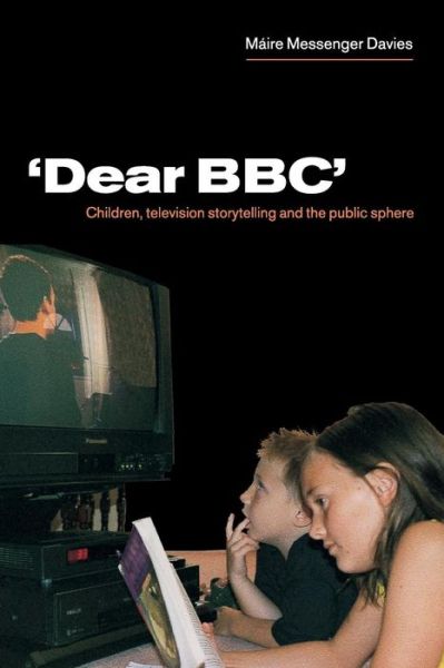 Cover for Messenger Davies, Maire (Cardiff University) · 'Dear BBC': Children, Television Storytelling and the Public Sphere (Paperback Book) (2001)