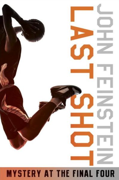 Cover for John Feinstein · Last Shot: Mystery at the Final Four (The Sports Beat, 1) - The Sports Beat (Paperback Book) (2006)