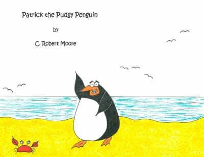 Cover for C Robert Moore · Patrick the Pudgy Penguin (Paperback Book) (2020)