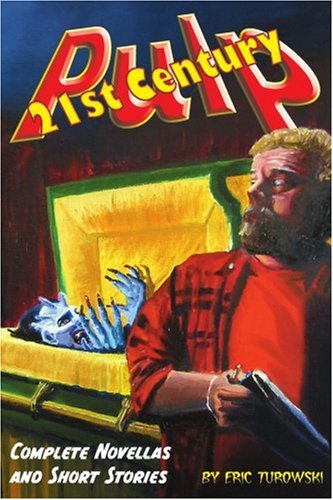 Cover for Eric Turowski · 21st Century Pulp: Complete Novellas and Short Stories (Paperback Book) (2003)