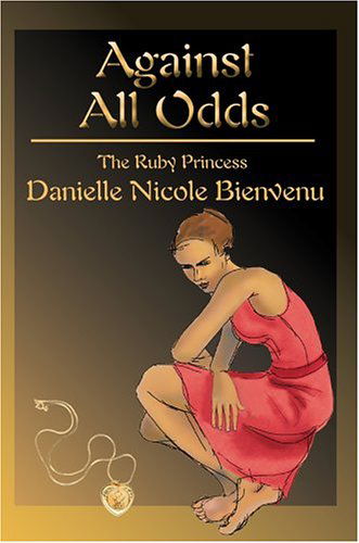 Cover for Danielle Bienvenu · Against All Odds: the Ruby Princess (Paperback Book) (2004)