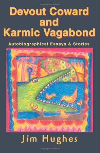 Cover for Jim Hughes · Devout Coward and Karmic Vagabond: Autobiographical Essays &amp; Stories (Paperback Book) (2005)