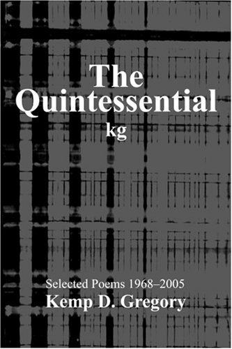 Cover for Kemp Gregory · The Quintessential Kg: Selected Poems 1968-2005 (Taschenbuch) (2006)