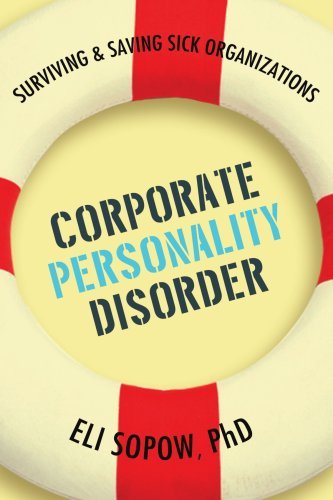 Cover for Eli Sopow Phd · Corporate Personality Disorder: Surviving &amp; Saving Sick Organizations (Paperback Book) (2007)