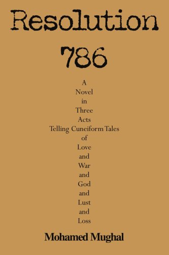 Mohamed Mughal · Resolution 786: a Novel in Three Acts Telling Cuneiform Tales of Love and War and God and Lust and Loss (Paperback Book) (2008)