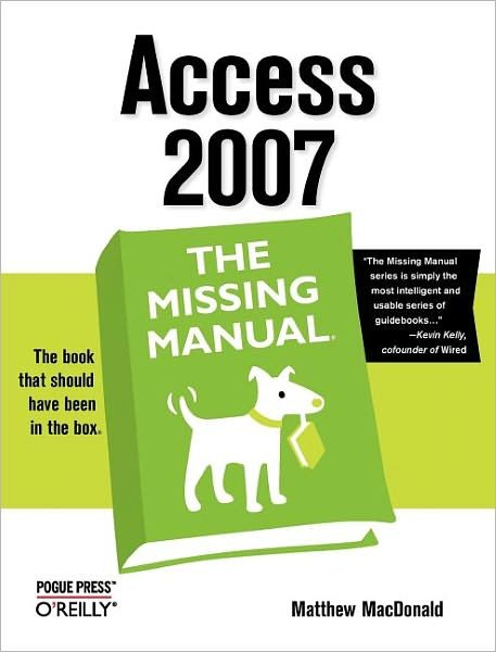 Access 2007: The Missing Manual - Matthew Macdonald - Boeken - O'Reilly Media - 9780596527600 - 6 februari 2007