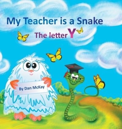 Cover for Dan Mckay · My Teacher is a Snake The Letter Y (Hardcover Book) (2021)