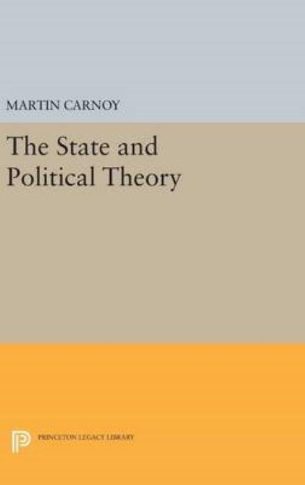 Cover for Martin Carnoy · The State and Political Theory - Princeton Legacy Library (Hardcover Book) (2016)