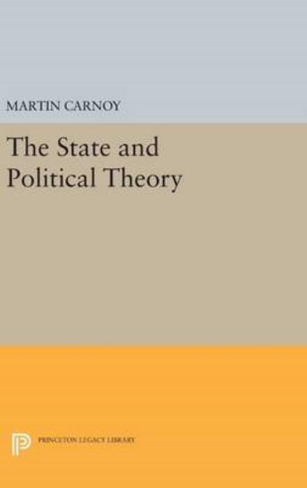 Cover for Martin Carnoy · The State and Political Theory - Princeton Legacy Library (Gebundenes Buch) (2016)