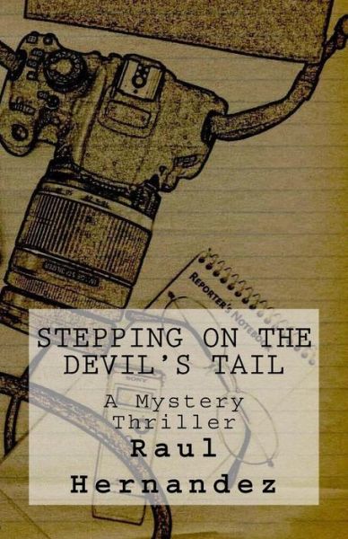 Stepping on the Devil's Tail: a Mystery Thriller - Raul Hernandez - Books - Raul Hernandez - 9780692461600 - September 23, 2015