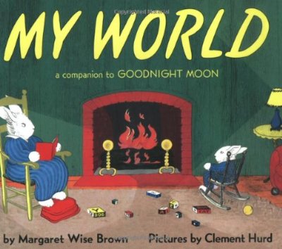 My World: A Companion to Goodnight Moon - Margaret Wise Brown - Książki - HarperCollins - 9780694016600 - 20 stycznia 2004