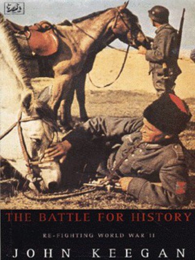 Cover for John Keegan · The Battle For History: Refighting World War Two (Paperback Book) (1997)