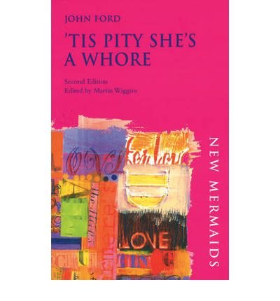 'Tis Pity She's a Whore - New Mermaids - John Ford - Books - Bloomsbury Publishing PLC - 9780713650600 - August 29, 2003