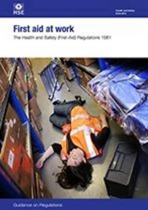 Cover for Great Britain: Health and Safety Executive · First aid at work: The Health and Safety (First-Aid) Regulations 1981, guidance on regulations - Legislation series (Paperback Bog) [3rd ed., 2013 edition] (2013)