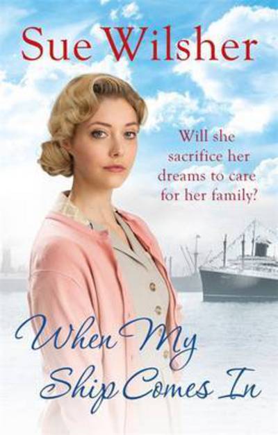 Cover for Sue Wilsher · When My Ship Comes In: An emotional family saga for fans of Call the Midwife (Paperback Book) (2017)