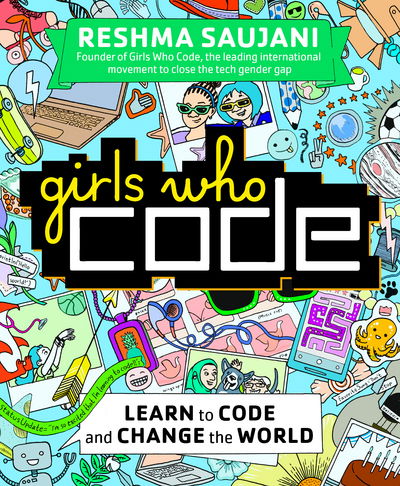 Cover for Reshma Saujani · Girls Who Code: Learn to Code and Change the World (Paperback Book) (2017)