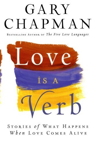 Cover for Gary Chapman · Love is a Verb - Stories of What Happens When Love Comes Alive (Paperback Bog) (2010)