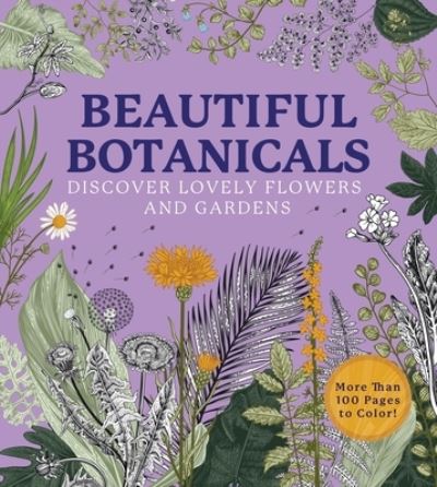 Beautiful Botanicals: A Coloring Book of Lovely Flowers and Gardens - More than 100 pages to color! - Chartwell Coloring Books - Editors of Chartwell Books - Books - Quarto Publishing Group USA Inc - 9780785844600 - June 13, 2024