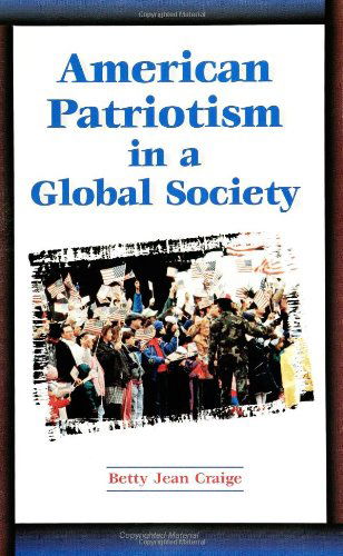 Cover for Betty Jean Craige · American Patriotism in a Global Society (Suny Series in Global Politics) (Suny Series in Global Politics African Studies; 180) (Paperback Book) (1996)