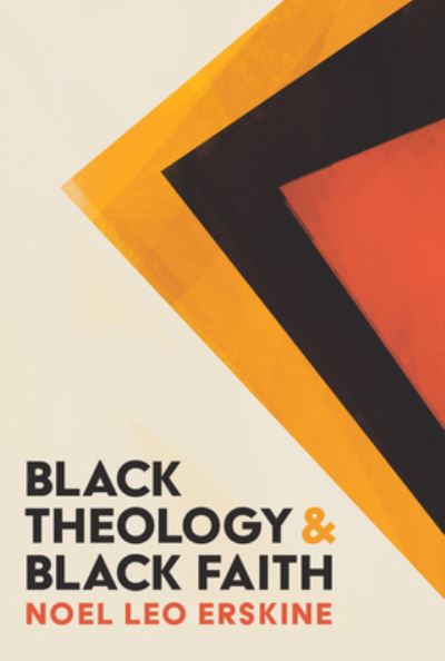 Cover for Noel Leo Erskine · Black Theology and Black Faith (Hardcover Book) (2023)