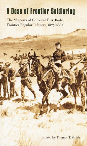 Cover for E. A. Bode · A Dose of Frontier Soldiering: The Memoirs of Corporal E. A. Bode, Frontier Regular Infantry, 1877-1882 (Taschenbuch) [First edition] (1999)