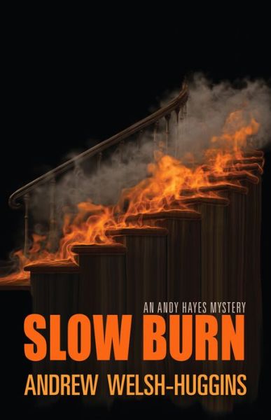 Cover for Andrew Welsh-Huggins · Slow Burn: An Andy Hayes Mystery - Andy Hayes Mysteries (Hardcover Book) (2015)